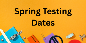  Spring Testing Dates